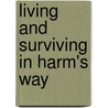 Living And Surviving In Harm's Way door Morgillo Freema