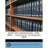 Livre Du Centenaire, 1794-1894 ... by Ecole Polytechnique