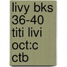 Livy Bks 36-40 Titi Livi Oct:c Ctb by Titus Livy