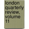 London Quarterly Review, Volume 11 door Onbekend