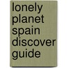 Lonely Planet Spain Discover Guide door Anthony Ham
