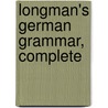 Longman's German Grammar, Complete by John Ulrich Ransom