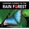 Looking Closely in the Rain Forest by Frank Serafini
