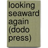 Looking Seaward Again (Dodo Press) door Sir Walter Runciman
