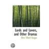 Lords And Lovers, And Other Dramas by Olive Tilford Dargan