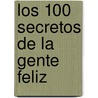 Los 100 Secretos de La Gente Feliz door David Niven