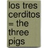 Los Tres Cerditos = The Three Pigs