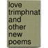 Love Trimphnat And Other New Poems