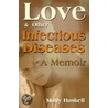 Love and Other Infectious Diseases door Molly Haskell