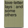 Love-Letter Lays : And Some Others door Albert C. White