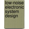 Low-Noise Electronic System Design door J.A. Connelly