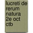 Lucreti De Rerum Natura 2e Oct Ctb