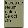 Lucreti De Rerum Natura 2e Oct Ctb door Titus Lucretius Carus