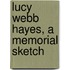 Lucy Webb Hayes, A Memorial Sketch
