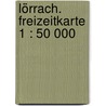 Lörrach. Freizeitkarte 1 : 50 000 door Onbekend
