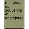M Moires Ou Souvenirs Et Anecdotes by Louis-Philippe S. Gur