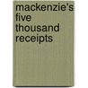 Mackenzie's Five Thousand Receipts door Mrs Colin MacKenzie