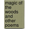 Magic of the Woods and Other Poems door Ingram Crockett