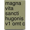 Magna Vita Sancti Hugonis V1 Omt C door Frank Adam
