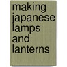 Making Japanese Lamps and Lanterns door Edward R. Turner