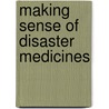 Making Sense Of Disaster Medicines door James Matheson
