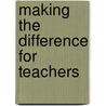Making The Difference For Teachers door Onbekend