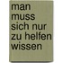 Man muss sich nur zu helfen wissen