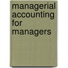 Managerial Accounting For Managers by Ray Garrison