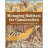 Managing Habitats For Conservation by William Sutherland