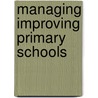 Managing Improving Primary Schools door Geoff Southworth