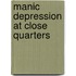 Manic Depression At Close Quarters