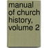 Manual Of Church History, Volume 2