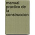 Manual Practico de La Construccion