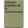 Manual Practico de La Construccion door Jaime Nisnovich