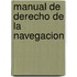 Manual de Derecho de La Navegacion