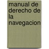Manual de Derecho de La Navegacion door Rodolfo Gonzalez Lebrero