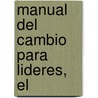 Manual del Cambio Para Lideres, El door Jay A. Conger