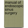 Manual of Endoscopic Sinus Surgery door Nick Jones