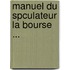 Manuel Du Spculateur La Bourse ...