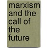 Marxism And The Call Of The Future door Bob Avakian