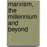 Marxism, The Millennium And Beyond by Unknown