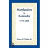 Marylanders To Kentucky, 1775-1825 door Henry C. Peden Jr