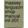 Massey Ferguson Shop Manual Mf-201 door Onbekend