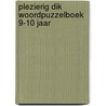 PLEZIERIG DIK WOORDPUZZELBOEK 9-10 JAAR door Onbekend