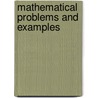 Mathematical Problems and Examples door Cambridge University Of