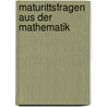 Maturittsfragen Aus Der Mathematik by Franz Wallentin