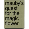 Mauby's Quest For The Magic Flower door Peter Laurie