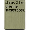 Shrek 2 het ultieme stickerboek