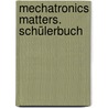 Mechatronics Matters. Schülerbuch door Kenneth Thomson