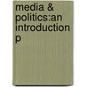 Media & Politics:an Introduction P door Wayne Errington